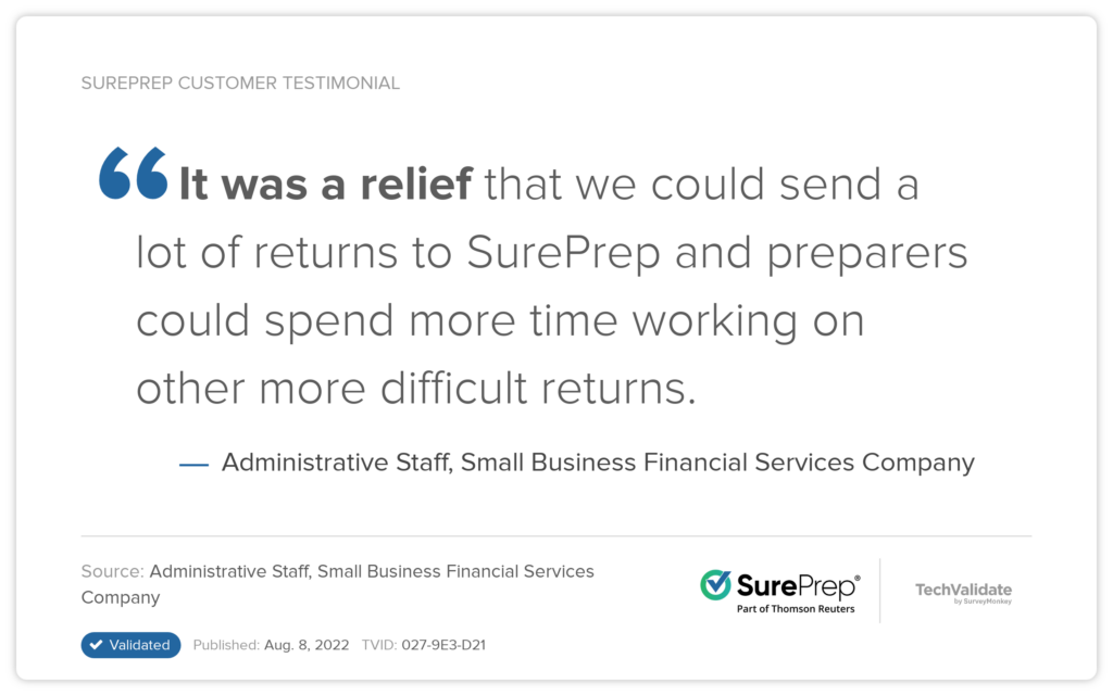 Tax Preparation Outsourcing Review: It was a relief that we could send a lot of returns to SurePrep and preparers could spend more time working on other more difficult returns. - Administrative Staff, Small Business Financial Services Company