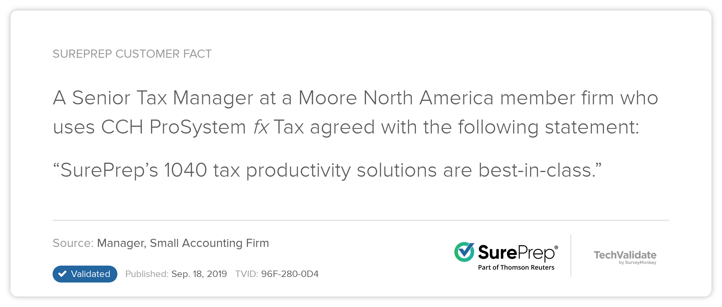 A Senior Tax Manager at a Moore Stephens North America member firm who uses CCH ProSystem fx Tax agreed with the following statement: "SurePrep's 1040 tax productivity solutions are best-in-class." 